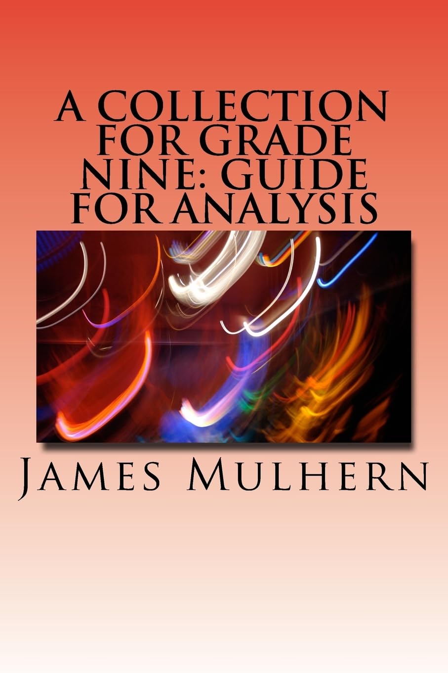 Cover of A Collection for Grade Nine: Guide for Analysis by James Mulhern